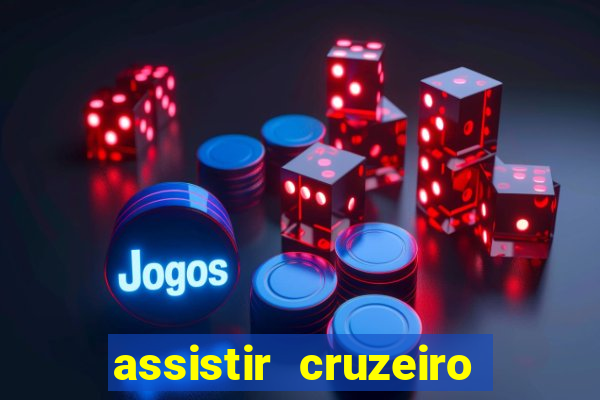 assistir cruzeiro ao vivo hd